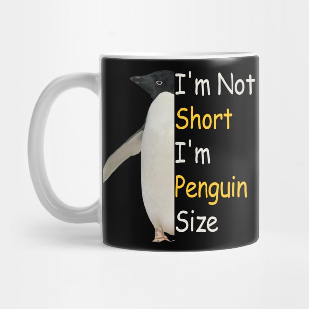 Funny Penguin Size I'm not short I am penguin size by JHFANART